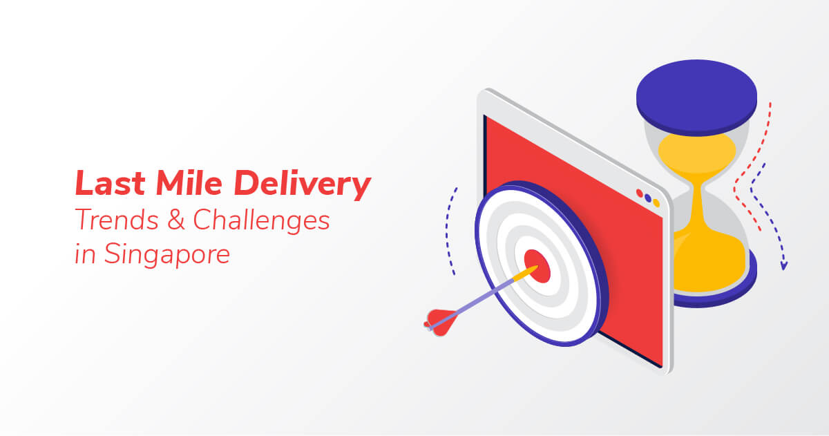 Last Mile Delivery Trends and Challenges in Singapore